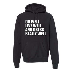 Do Well Live Well... Premium Hoodie