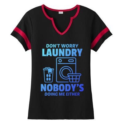 DonT Worry Laundry Nobody Is Doing Me Either Humor Laundry Great Gift Ladies Halftime Notch Neck Tee