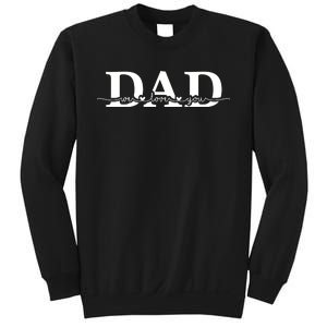 Dad We Love You Father's Day Sweatshirt