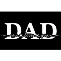 Dad We Love You Father's Day Bumper Sticker