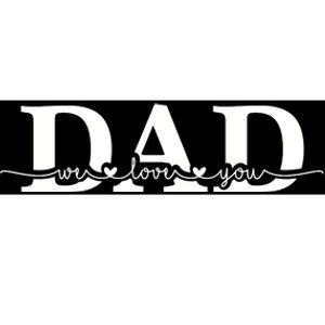 Dad We Love You Father's Day Bumper Sticker