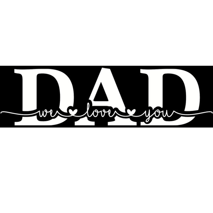 Dad We Love You Father's Day Bumper Sticker