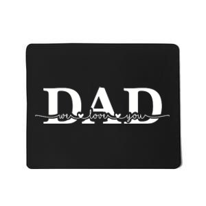 Dad We Love You Father's Day Mousepad