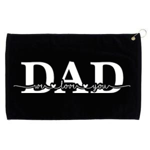 Dad We Love You Father's Day Grommeted Golf Towel