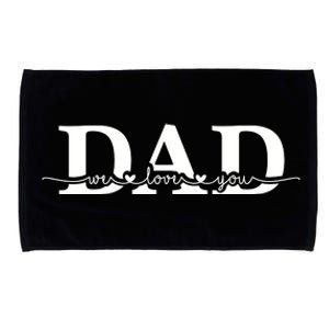 Dad We Love You Father's Day Microfiber Hand Towel