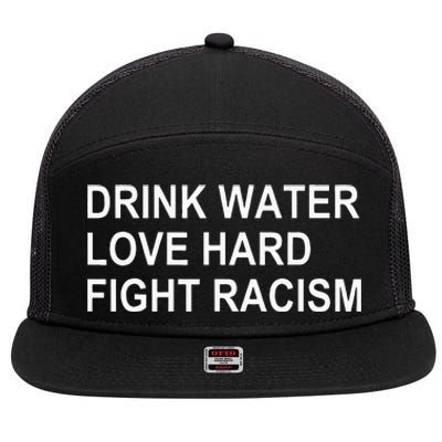 Drink Water Love Hard Fight Racism 7 Panel Mesh Trucker Snapback Hat