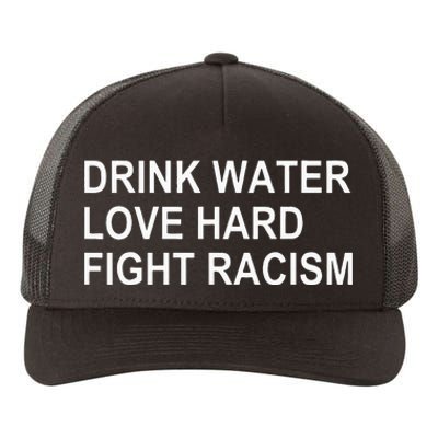 Drink Water Love Hard Fight Racism Yupoong Adult 5-Panel Trucker Hat