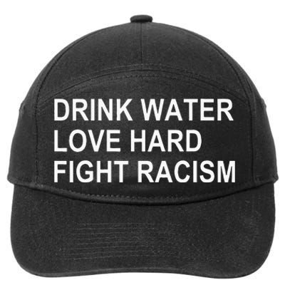 Drink Water Love Hard Fight Racism 7-Panel Snapback Hat