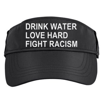 Drink Water Love Hard Fight Racism Adult Drive Performance Visor