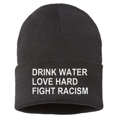 Drink Water Love Hard Fight Racism Sustainable Knit Beanie