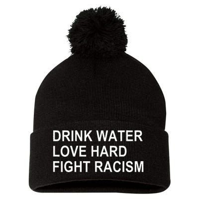 Drink Water Love Hard Fight Racism Pom Pom 12in Knit Beanie