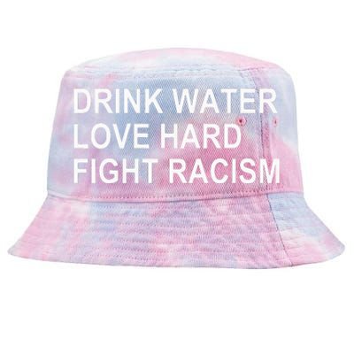 Drink Water Love Hard Fight Racism Tie-Dyed Bucket Hat