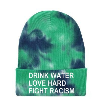 Drink Water Love Hard Fight Racism Tie Dye 12in Knit Beanie