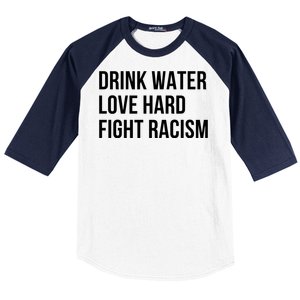 Drink Water Love Hard Fight Racism Motivational Quote Baseball Sleeve Shirt