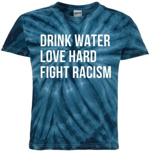 Drink Water Love Hard Fight Racism Motivational Quote Kids Tie-Dye T-Shirt