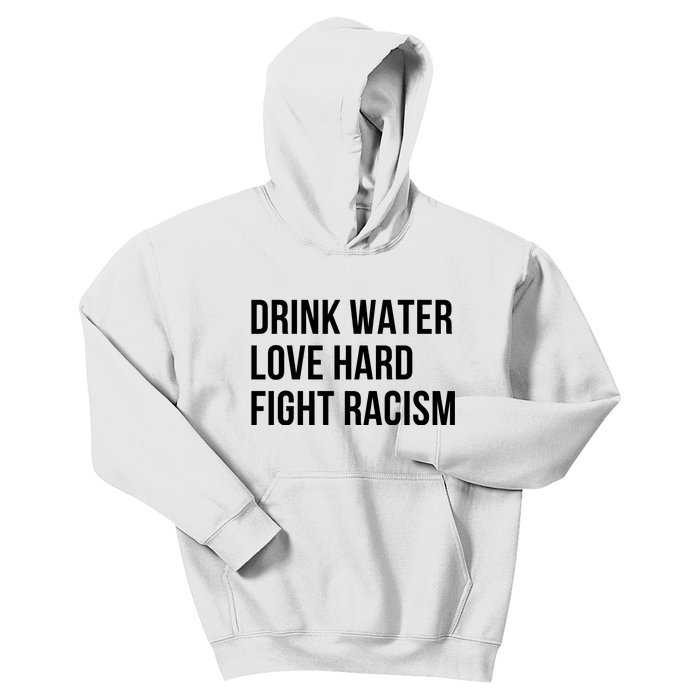 Drink Water Love Hard Fight Racism Motivational Quote Kids Hoodie