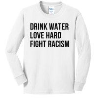 Drink Water Love Hard Fight Racism Motivational Quote Kids Long Sleeve Shirt