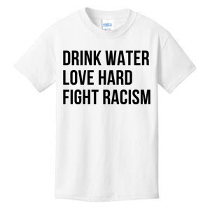 Drink Water Love Hard Fight Racism Motivational Quote Kids T-Shirt