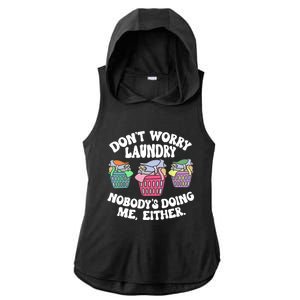 Don't Worry Laundry Nobody's Doing Me Either Funny Ladies PosiCharge Tri-Blend Wicking Draft Hoodie Tank