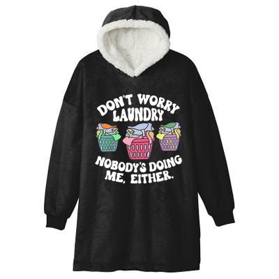 Don't Worry Laundry Nobody's Doing Me Either Funny Hooded Wearable Blanket