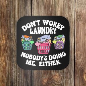 Don't Worry Laundry Nobody's Doing Me Either Funny Coaster