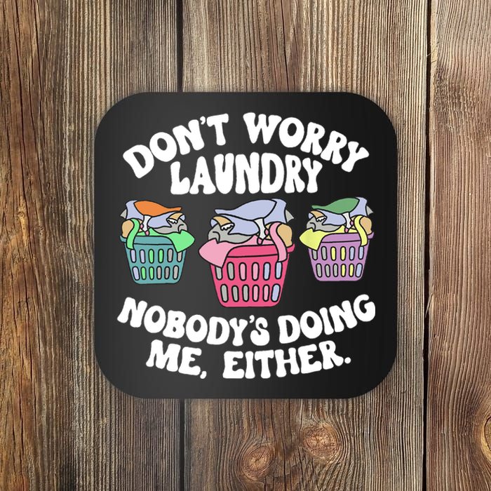 Don't Worry Laundry Nobody's Doing Me Either Funny Coaster