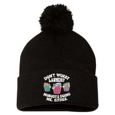 Don't Worry Laundry Nobody's Doing Me Either Funny Pom Pom 12in Knit Beanie