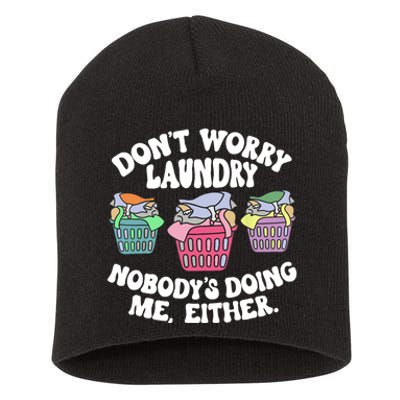 Don't Worry Laundry Nobody's Doing Me Either Funny Short Acrylic Beanie