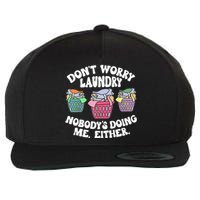 Don't Worry Laundry Nobody's Doing Me Either Funny Wool Snapback Cap