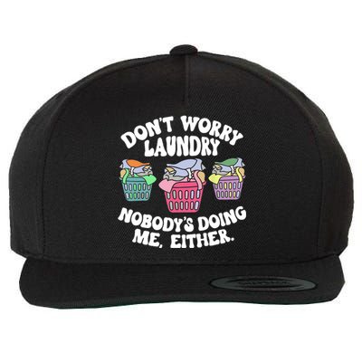 Don't Worry Laundry Nobody's Doing Me Either Funny Wool Snapback Cap