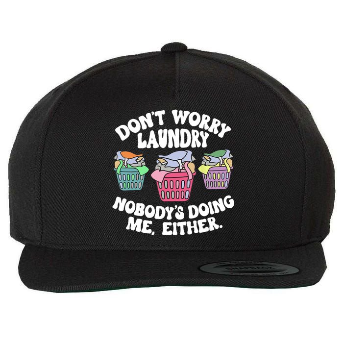 Don't Worry Laundry Nobody's Doing Me Either Funny Wool Snapback Cap