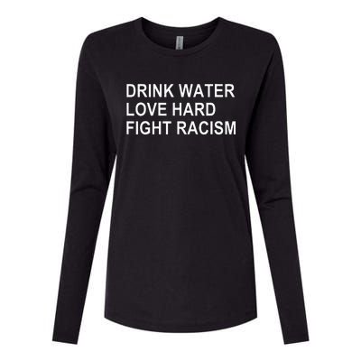 Drink Water Love Hard Fight Racism Womens Cotton Relaxed Long Sleeve T-Shirt