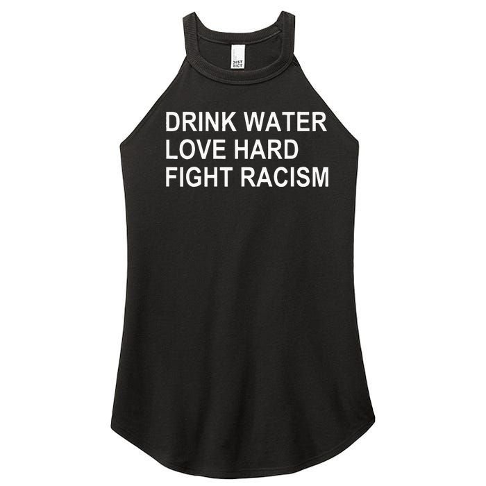 Drink Water Love Hard Fight Racism Women’s Perfect Tri Rocker Tank