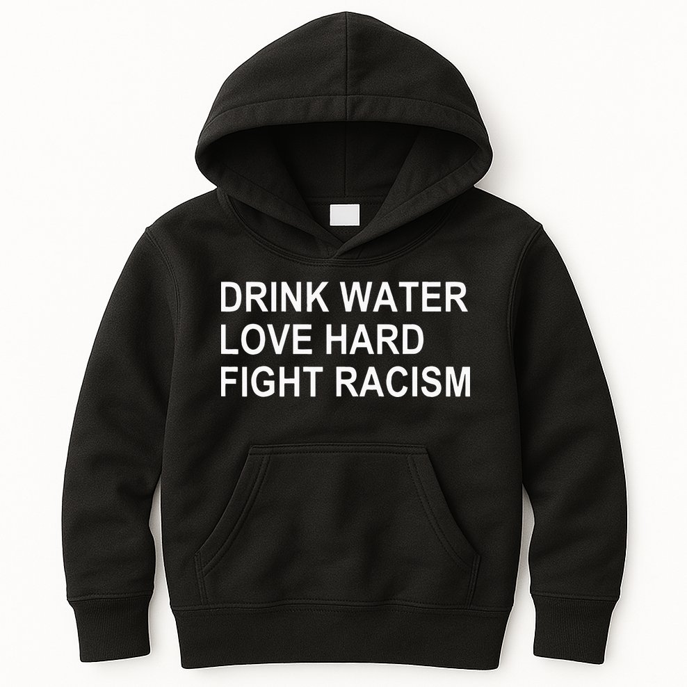 Drink Water Love Hard Fight Racism Kids Hoodie