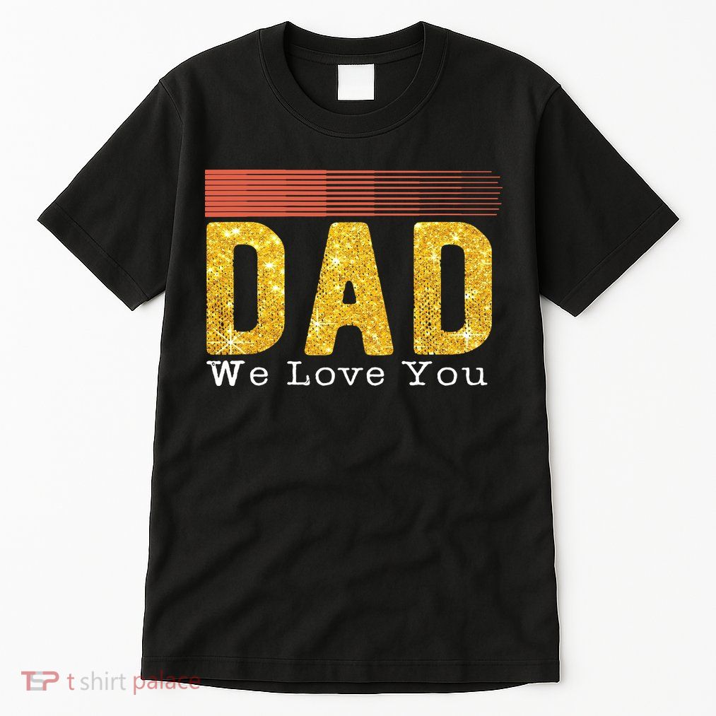 Dad We Love You Fathers Day Funny Retro Vintage Gifts Tall T-Shirt
