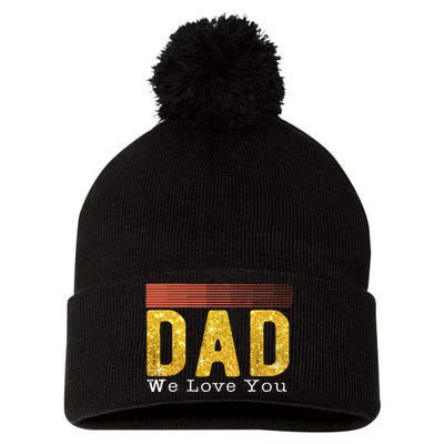 Dad We Love You Fathers Day Funny Retro Vintage Gifts Pom Pom 12in Knit Beanie