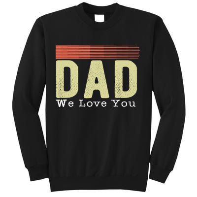 Dad We Love You Fathers Day Funny Retro Vintage Gifts Sweatshirt