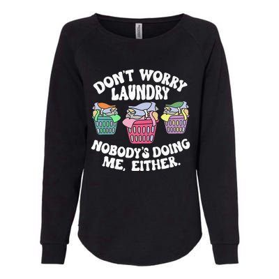 Don't Worry Laundry Nobody's Doing Me Either Funny Premium Womens California Wash Sweatshirt