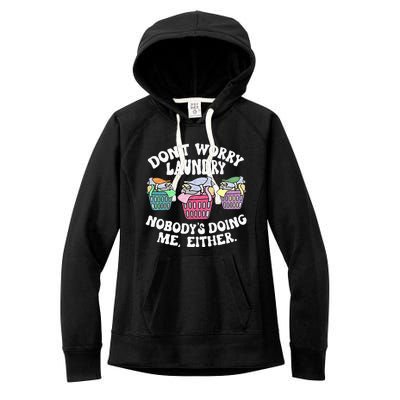 Dont Worry Laundry Nobodys Doing Me Either Funny Women's Fleece Hoodie