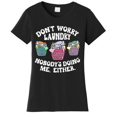 Dont Worry Laundry Nobodys Doing Me Either Funny Women's T-Shirt