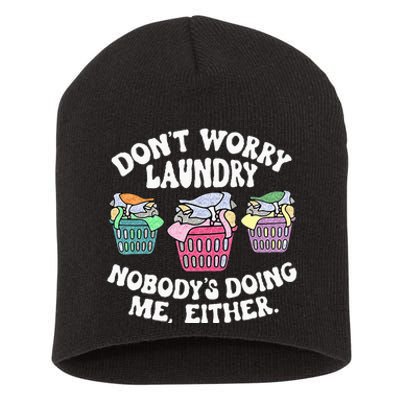 Dont Worry Laundry Nobodys Doing Me Either Funny Short Acrylic Beanie