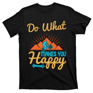 Do What Makes You Happy Mountain Biking T-Shirt