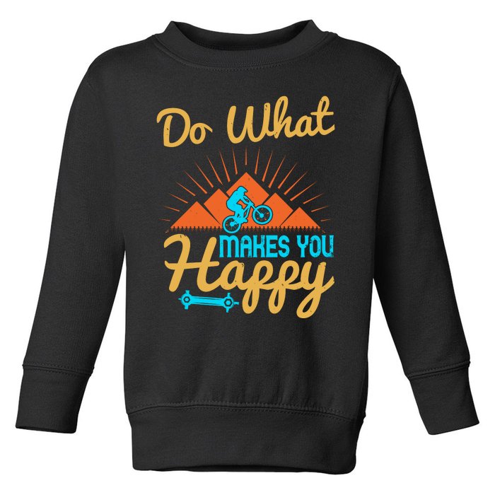 Do What Makes You Happy Mountain Biking Toddler Sweatshirt