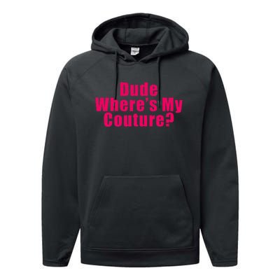 Dude WhereS My Couture Sarcastic Funny Saying Performance Fleece Hoodie