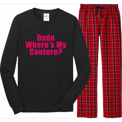 Dude WhereS My Couture Sarcastic Funny Saying Long Sleeve Pajama Set