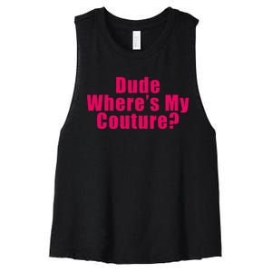 Dude WhereS My Couture Sarcastic Funny Saying Women's Racerback Cropped Tank