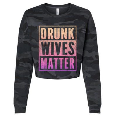 Drunk Wives Matter Fading Color Fade Funny Wife Cropped Pullover Crew