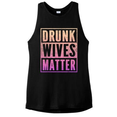 Drunk Wives Matter Fading Color Fade Funny Wife Ladies PosiCharge Tri-Blend Wicking Tank