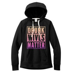 Drunk Wives Matter Fading Color Fade Funny Wife Women's Fleece Hoodie