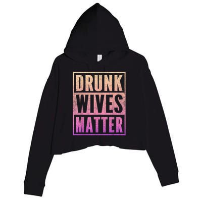 Drunk Wives Matter Fading Color Fade Funny Wife Crop Fleece Hoodie